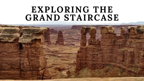 Exploring the Grand Staircase-Escalante: An Overlander's Guide